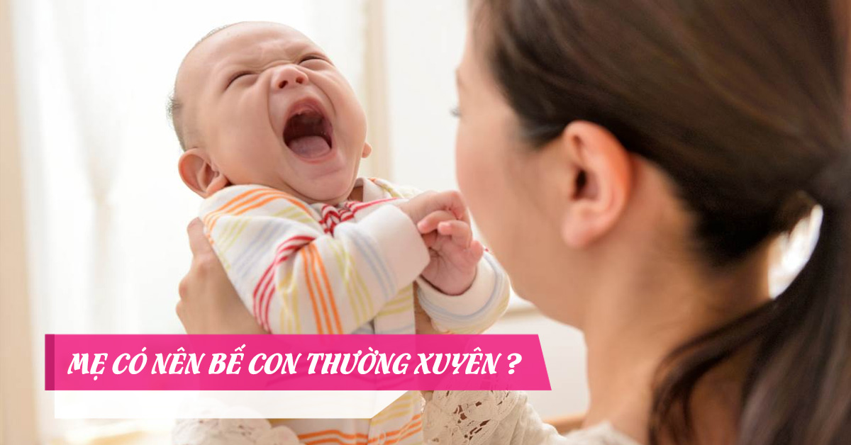 mẹ có nên bế trẻ thường xuyên không